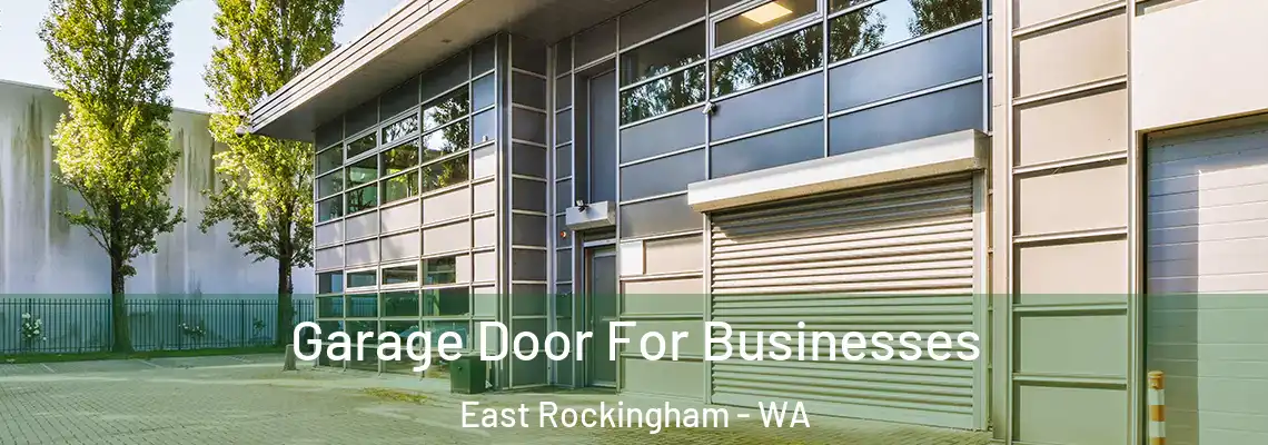 Garage Door For Businesses East Rockingham - WA