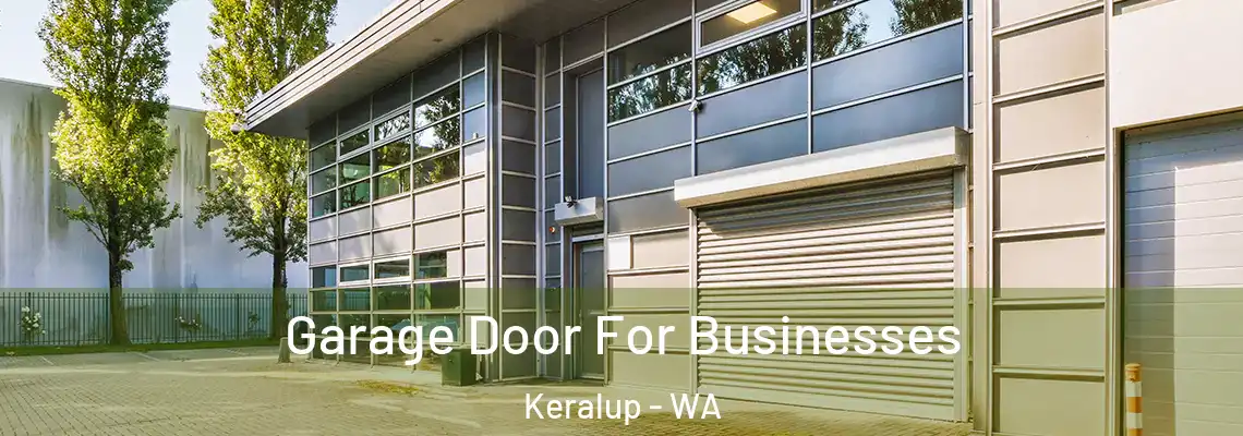 Garage Door For Businesses Keralup - WA
