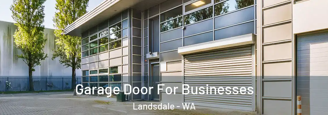 Garage Door For Businesses Landsdale - WA