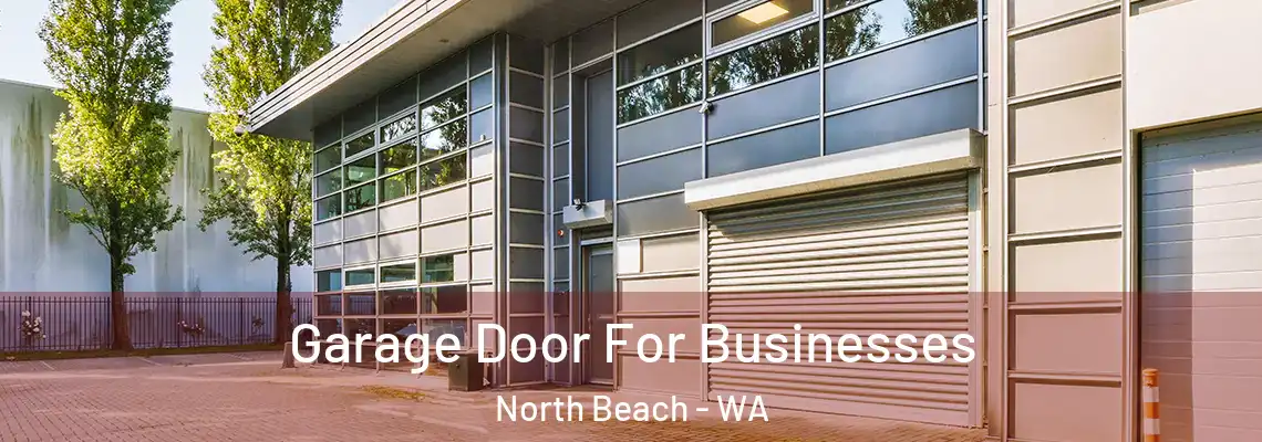 Garage Door For Businesses North Beach - WA