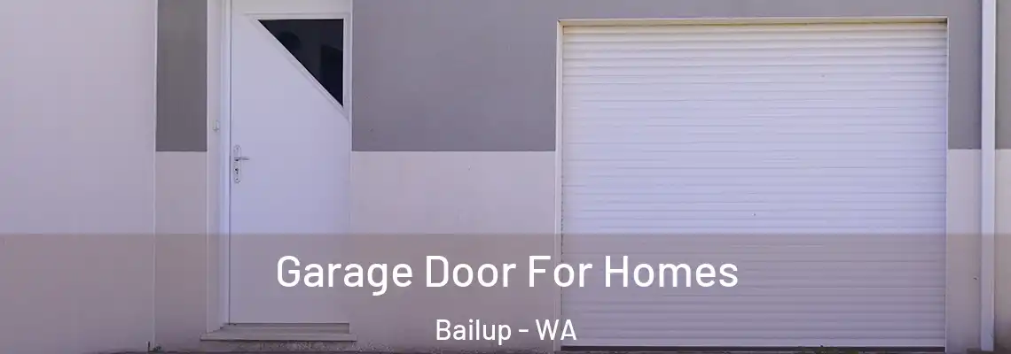 Garage Door For Homes Bailup - WA