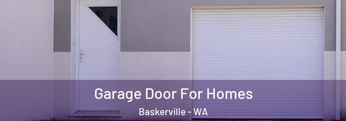 Garage Door For Homes Baskerville - WA