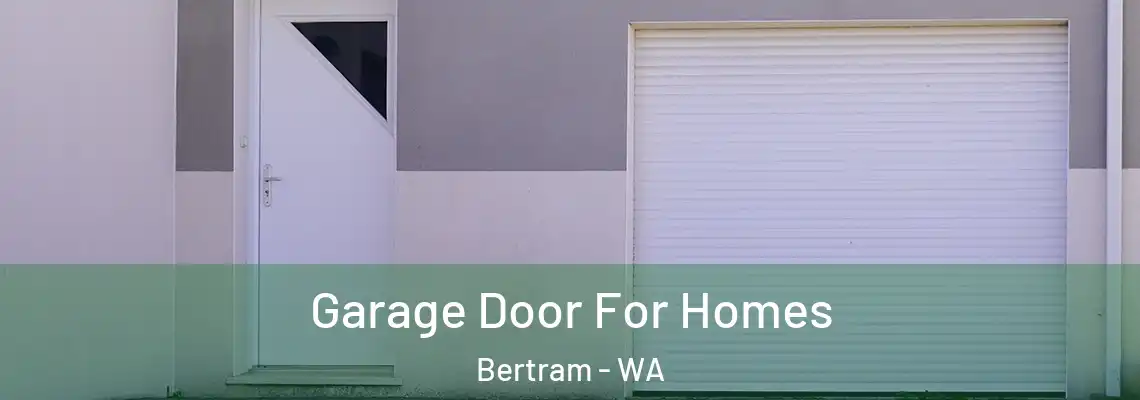 Garage Door For Homes Bertram - WA