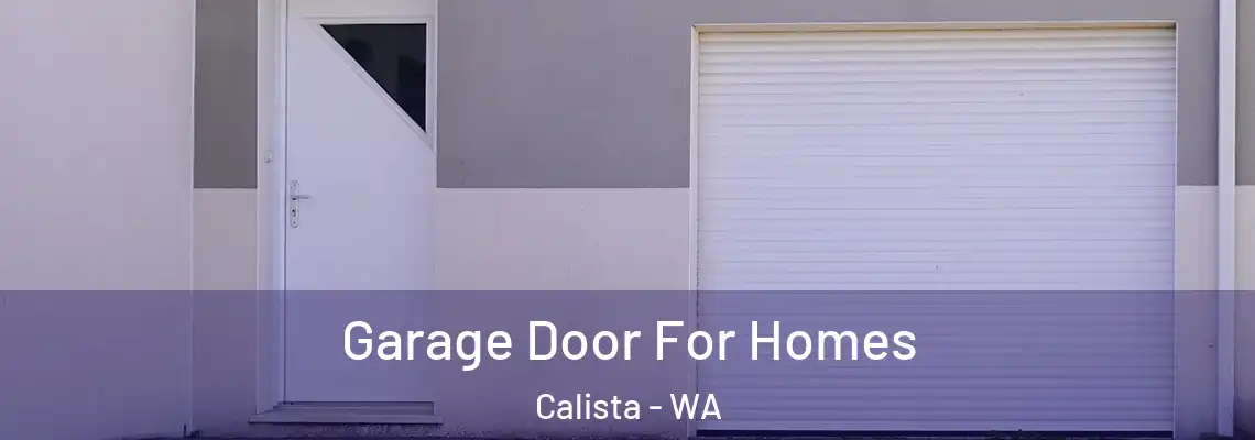 Garage Door For Homes Calista - WA