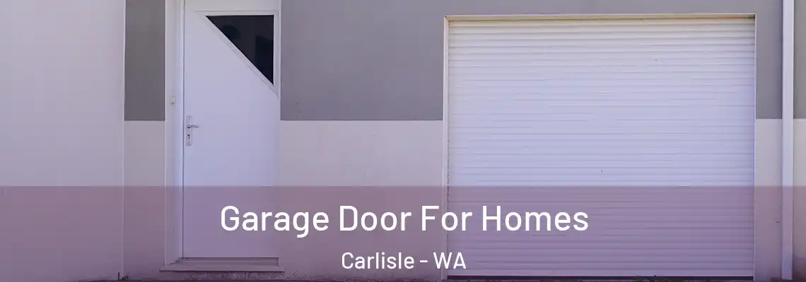 Garage Door For Homes Carlisle - WA