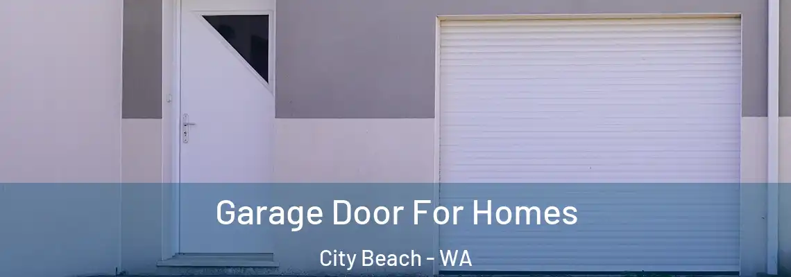 Garage Door For Homes City Beach - WA