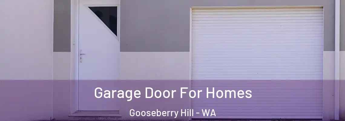 Garage Door For Homes Gooseberry Hill - WA
