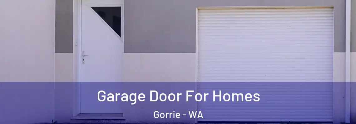 Garage Door For Homes Gorrie - WA