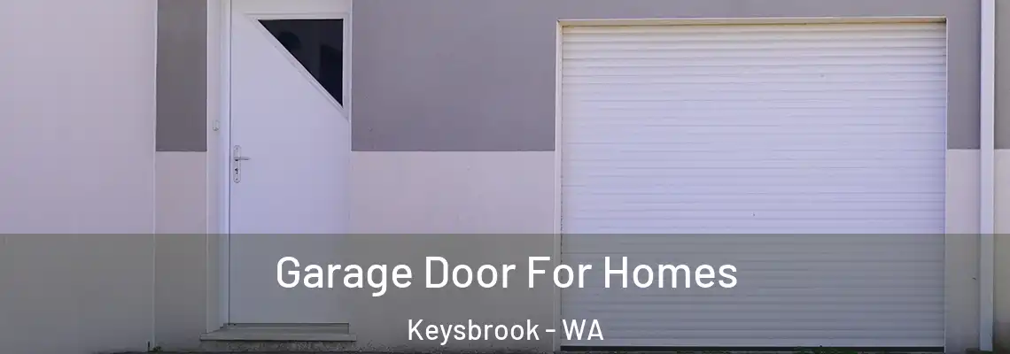 Garage Door For Homes Keysbrook - WA
