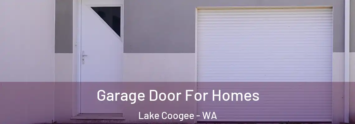 Garage Door For Homes Lake Coogee - WA