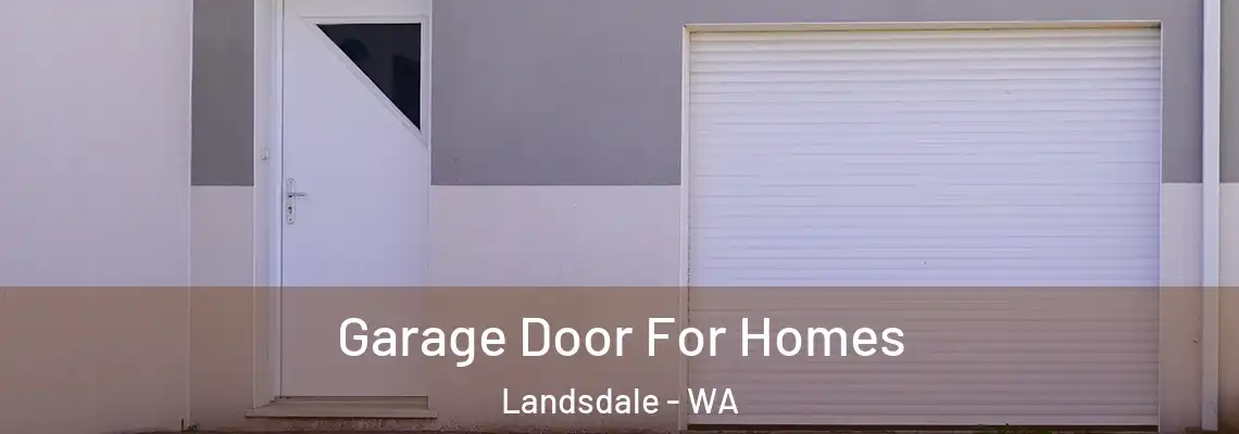 Garage Door For Homes Landsdale - WA