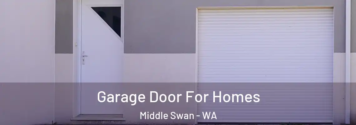 Garage Door For Homes Middle Swan - WA