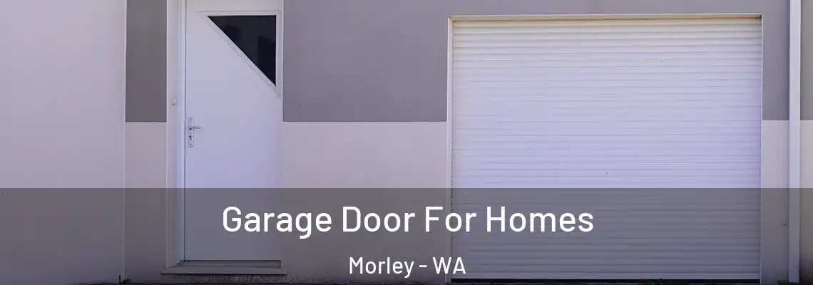 Garage Door For Homes Morley - WA