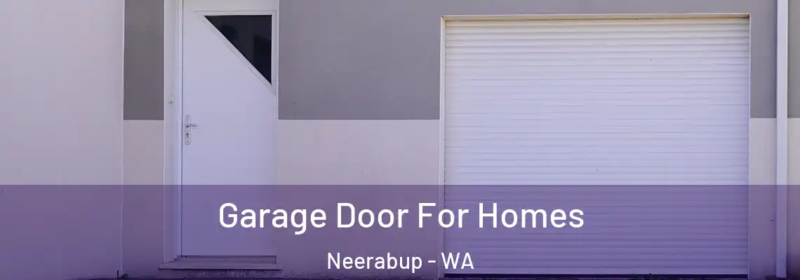 Garage Door For Homes Neerabup - WA