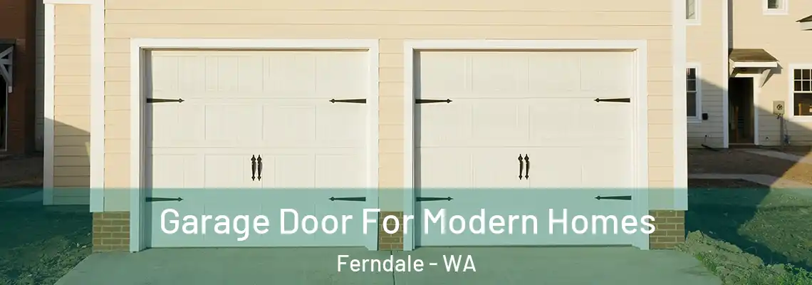 Garage Door For Modern Homes Ferndale - WA