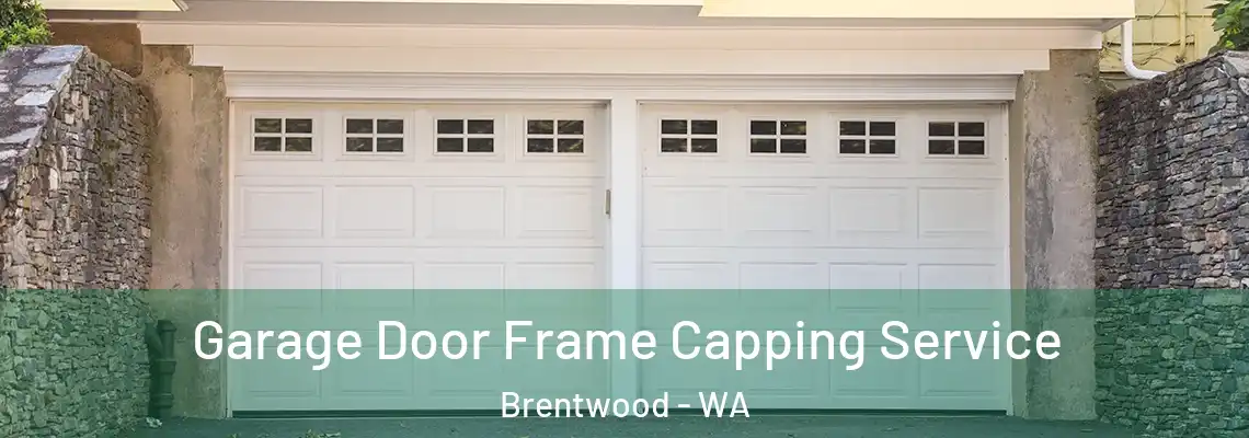 Garage Door Frame Capping Service Brentwood - WA