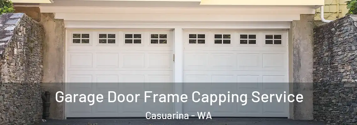 Garage Door Frame Capping Service Casuarina - WA
