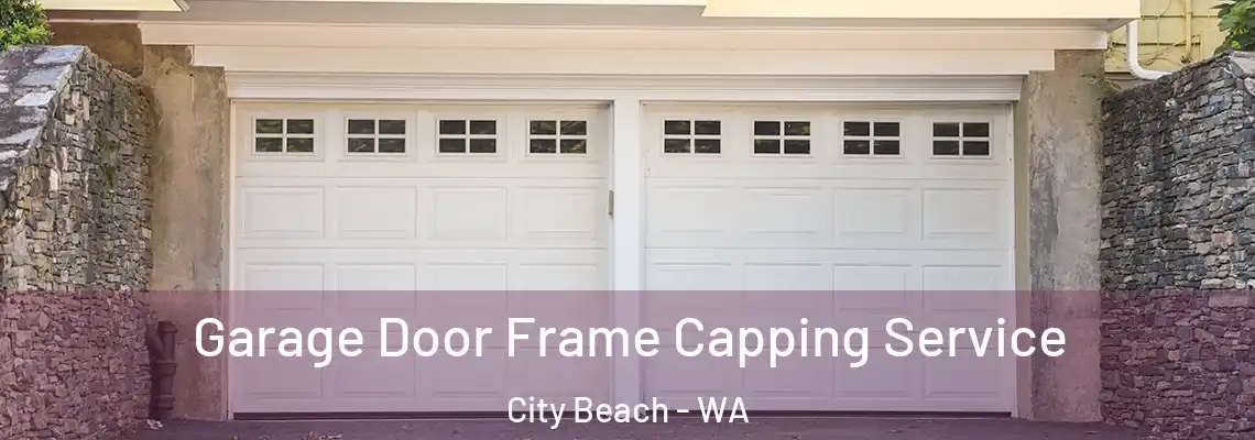 Garage Door Frame Capping Service City Beach - WA