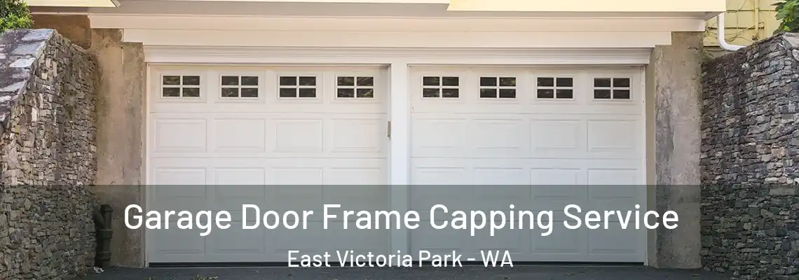 Garage Door Frame Capping Service East Victoria Park - WA