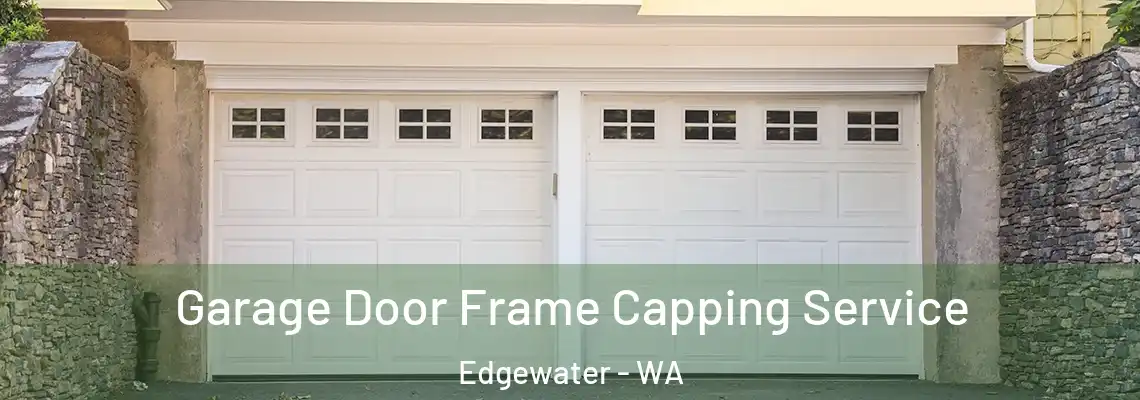 Garage Door Frame Capping Service Edgewater - WA