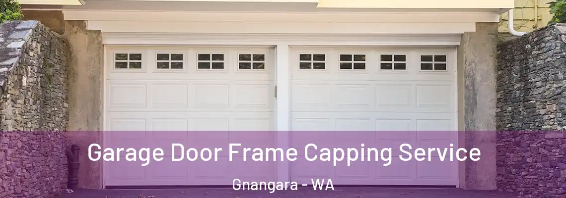 Garage Door Frame Capping Service Gnangara - WA