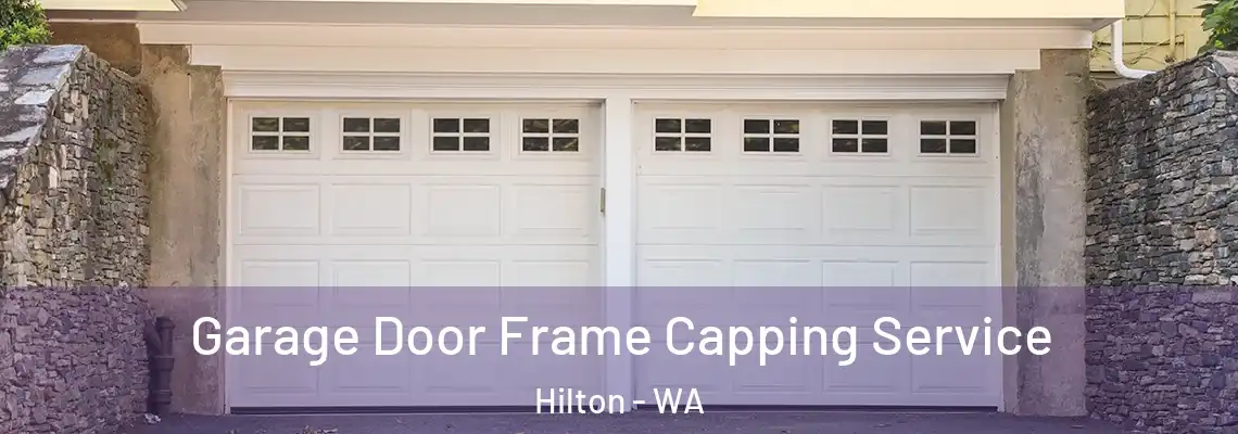 Garage Door Frame Capping Service Hilton - WA