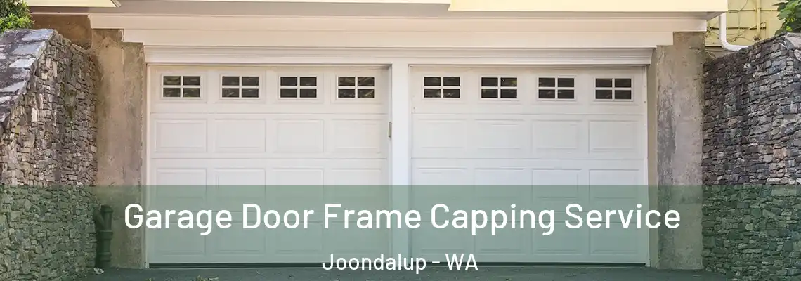 Garage Door Frame Capping Service Joondalup - WA