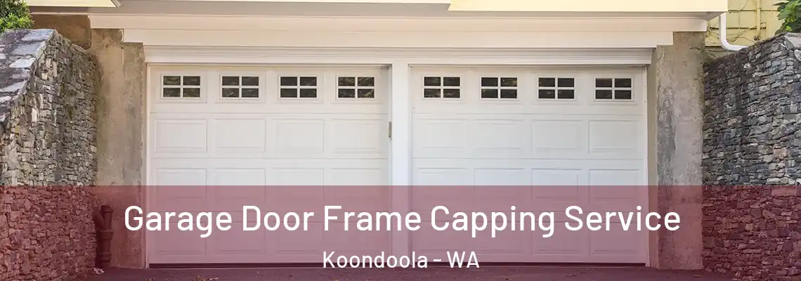 Garage Door Frame Capping Service Koondoola - WA