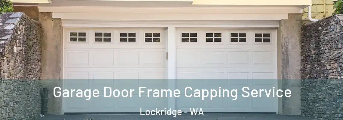 Garage Door Frame Capping Service Lockridge - WA