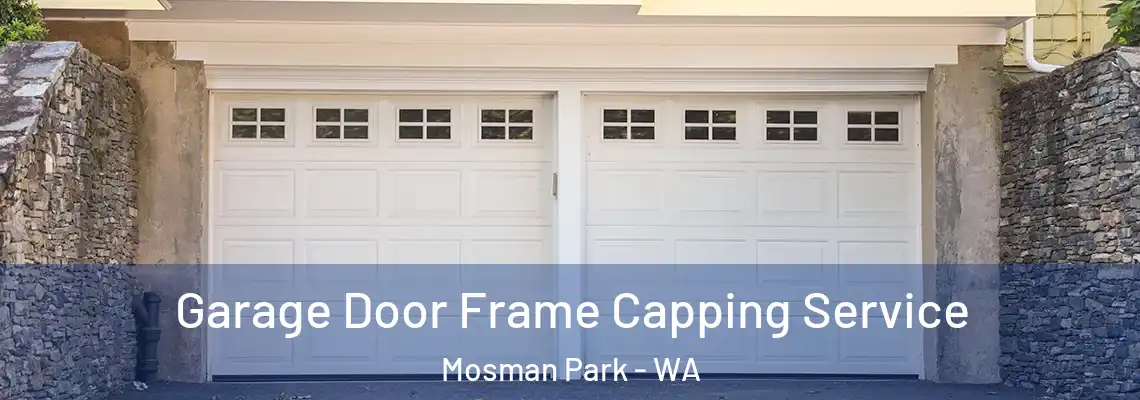 Garage Door Frame Capping Service Mosman Park - WA