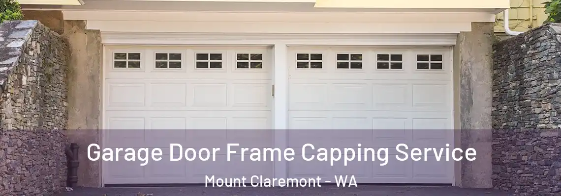 Garage Door Frame Capping Service Mount Claremont - WA