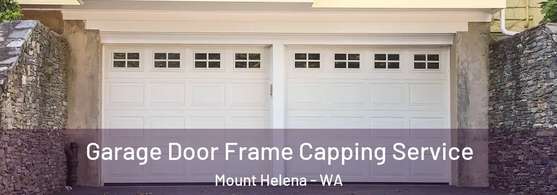 Garage Door Frame Capping Service Mount Helena - WA
