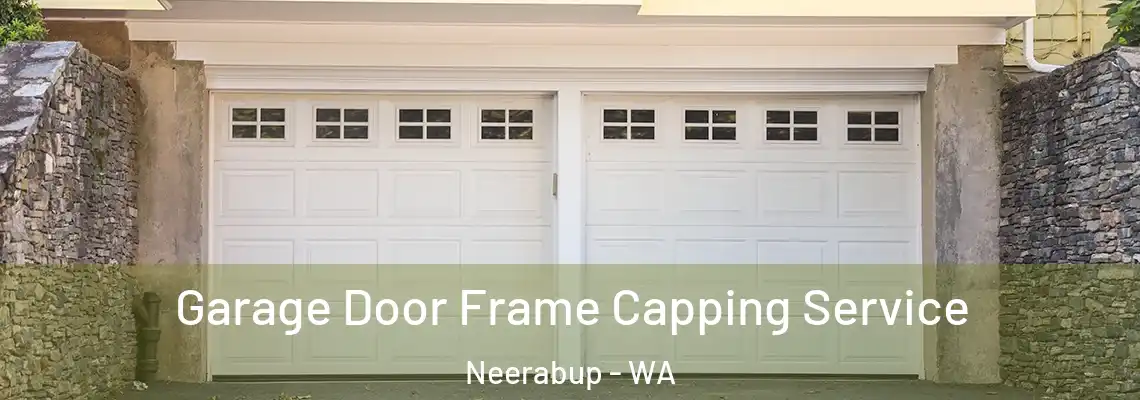  Garage Door Frame Capping Service Neerabup - WA