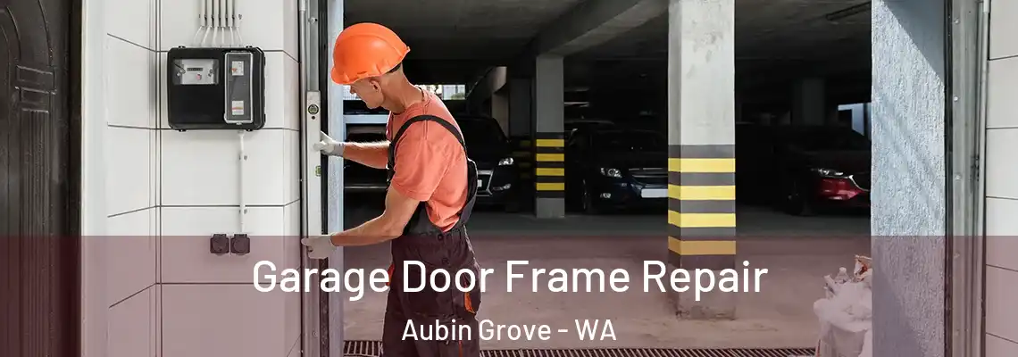 Garage Door Frame Repair Aubin Grove - WA