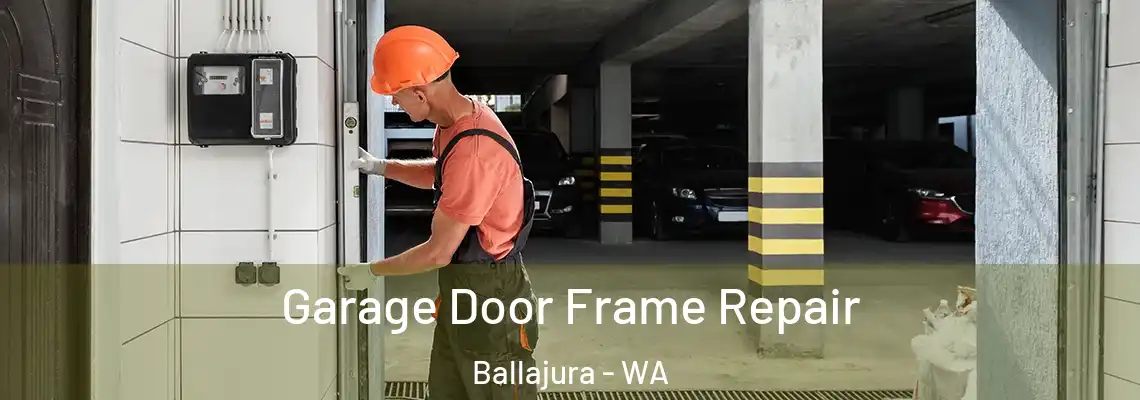 Garage Door Frame Repair Ballajura - WA