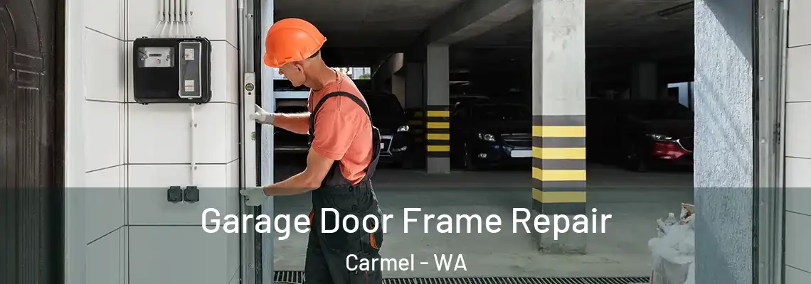 Garage Door Frame Repair Carmel - WA