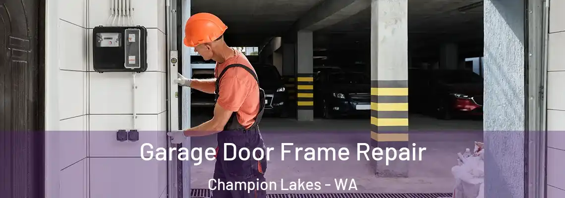 Garage Door Frame Repair Champion Lakes - WA