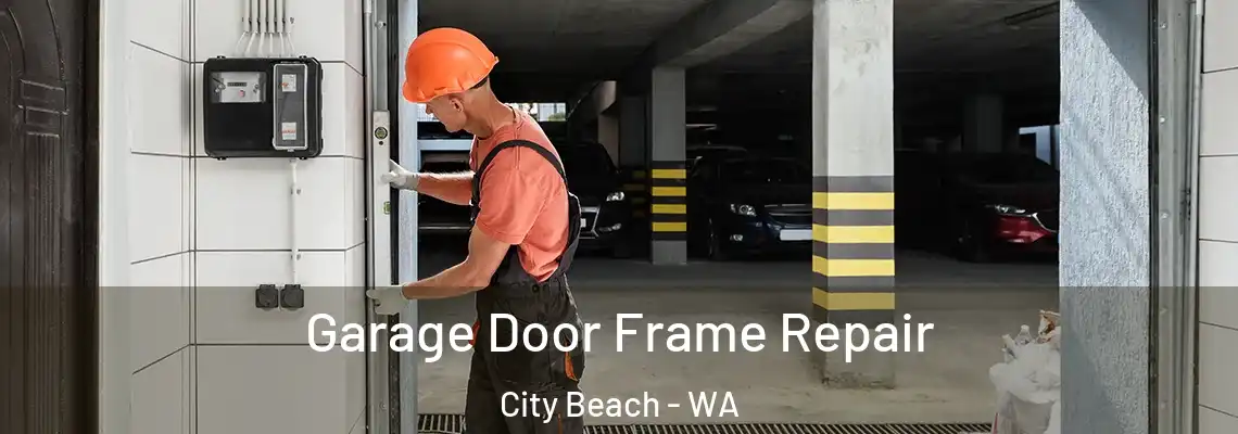 Garage Door Frame Repair City Beach - WA