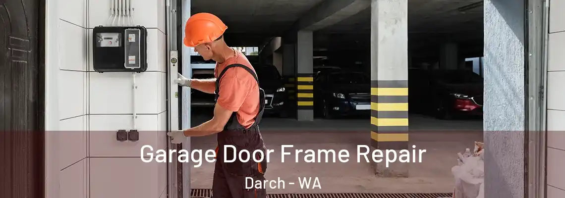 Garage Door Frame Repair Darch - WA