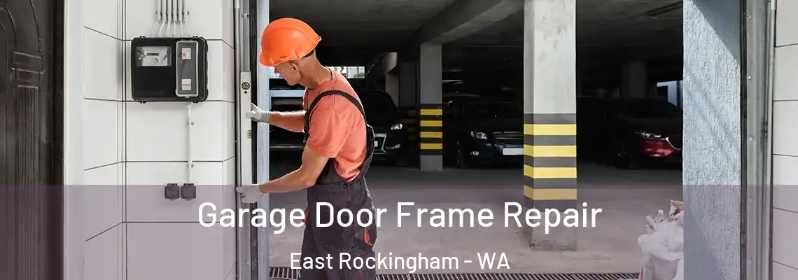Garage Door Frame Repair East Rockingham - WA