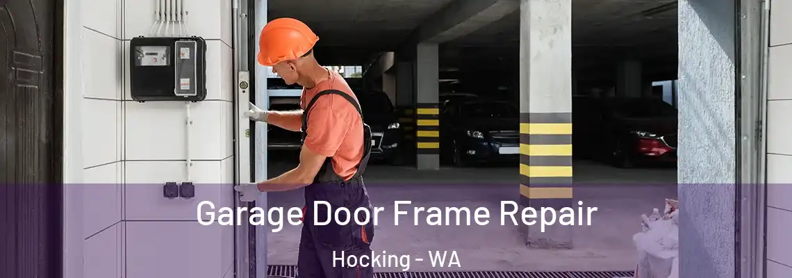 Garage Door Frame Repair Hocking - WA