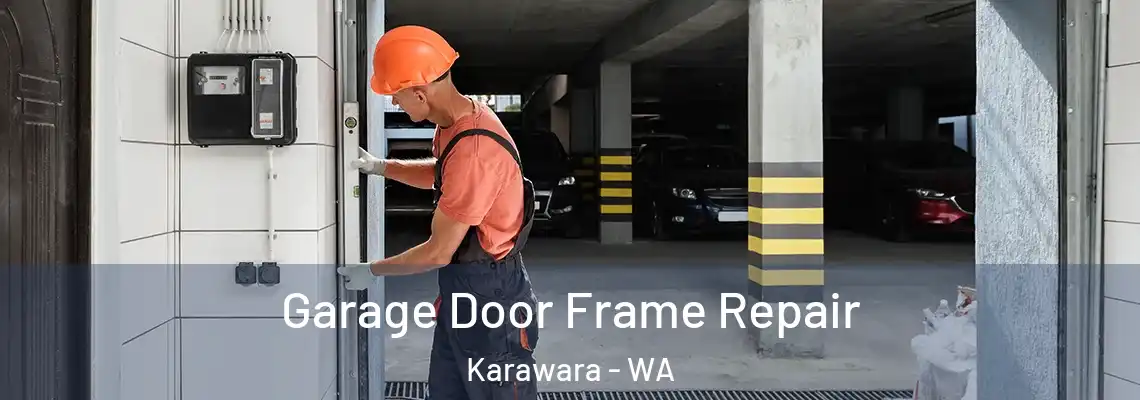 Garage Door Frame Repair Karawara - WA