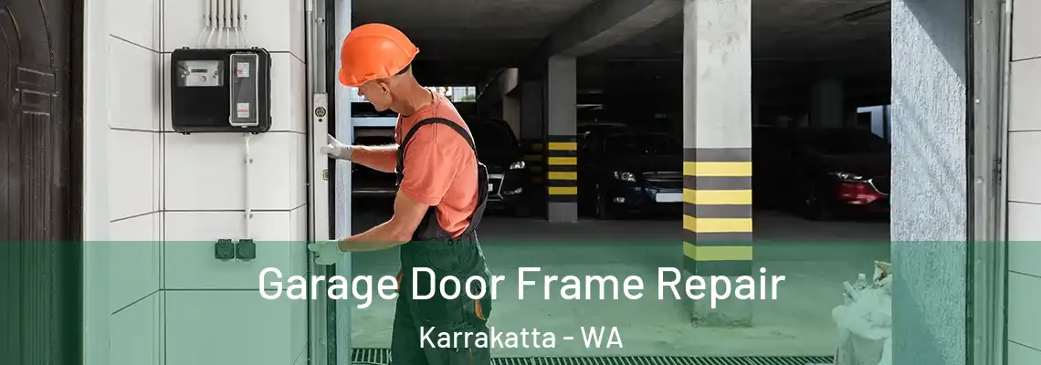 Garage Door Frame Repair Karrakatta - WA