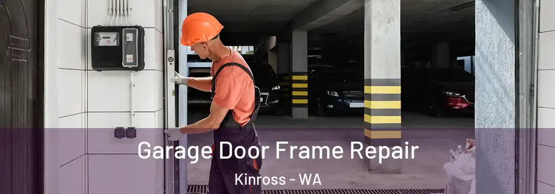 Garage Door Frame Repair Kinross - WA