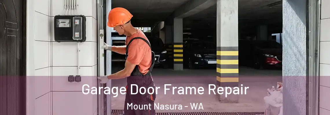 Garage Door Frame Repair Mount Nasura - WA