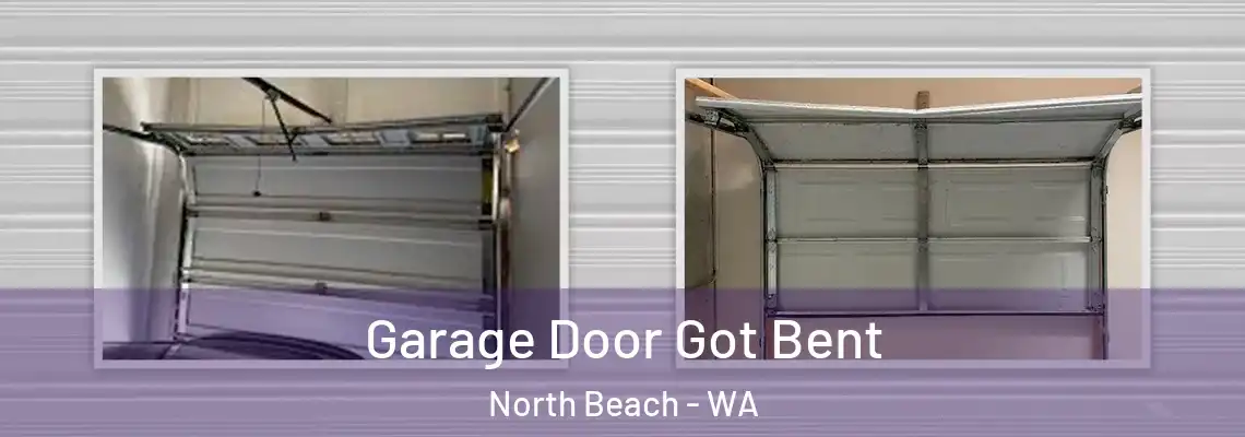 Garage Door Got Bent North Beach - WA