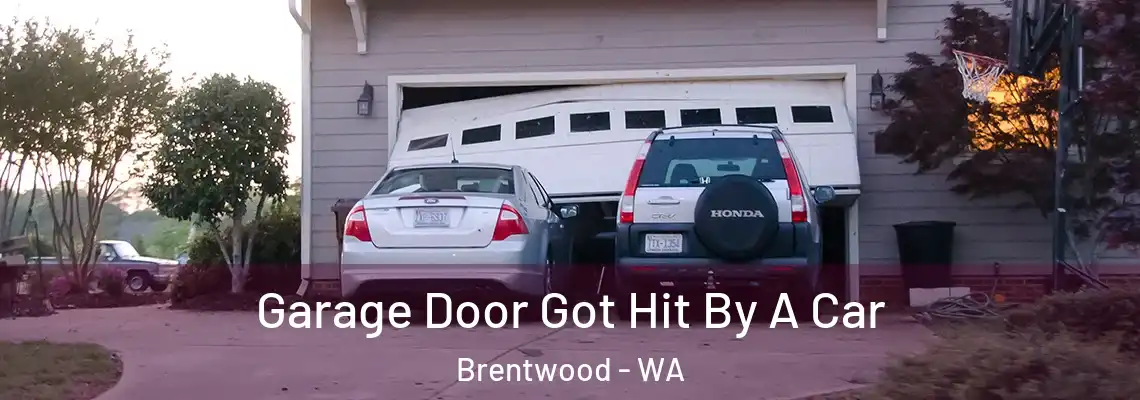Garage Door Got Hit By A Car Brentwood - WA