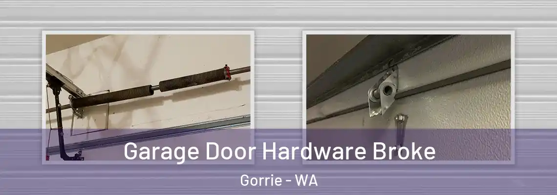 Garage Door Hardware Broke Gorrie - WA