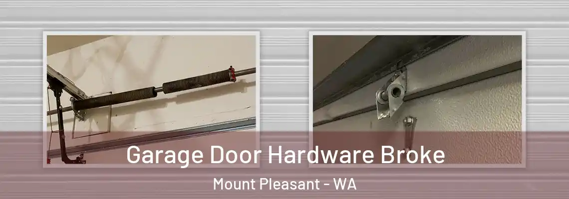 Garage Door Hardware Broke Mount Pleasant - WA