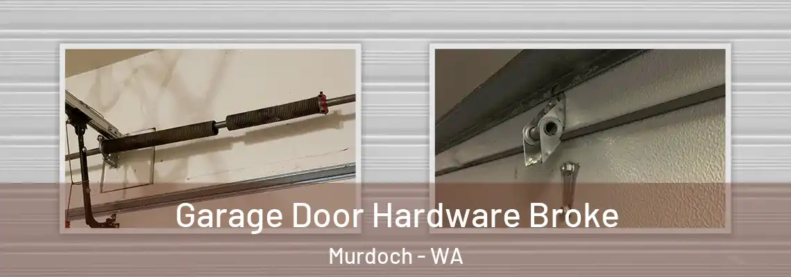 Garage Door Hardware Broke Murdoch - WA
